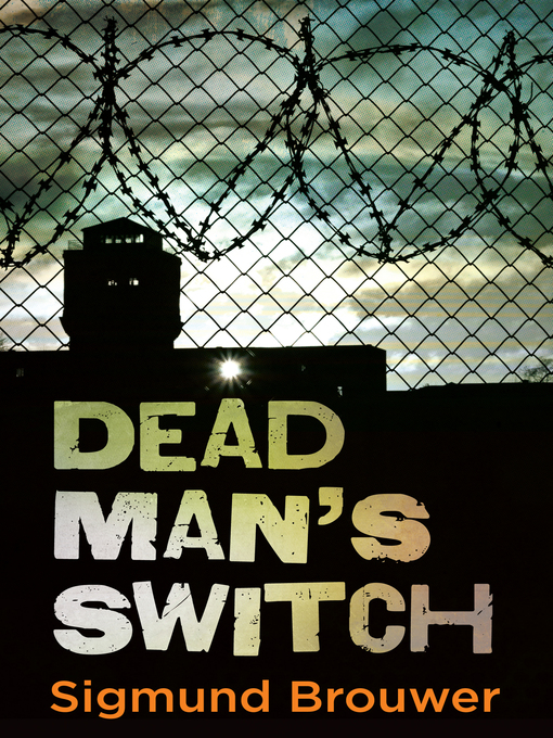 Title details for Dead Man's Switch by Sigmund Brouwer - Available